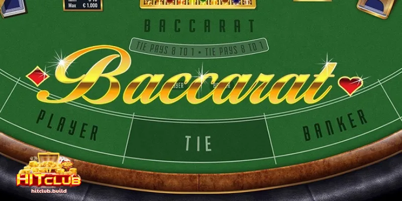 Bài Baccarat - Game cược casino hot nhất 2025 tại HITCLUB